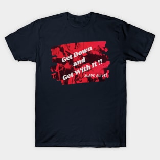 Get Down and Get With It T-Shirt